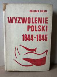 Wyzwolenie Polski 1944 - 1945 - Bolesław Dolata