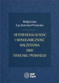 Heteroseksualność i monogamiczność małżeństwa. - Małgorzata Łączkowsk