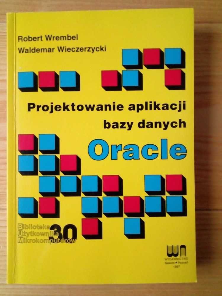 "Projektowanie aplikacji bazy danych Oracle" Wrembel, Wieczerzycki