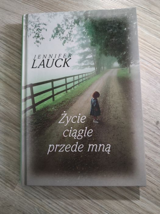 Życie ciągle przede mną - Jennifer Lauck