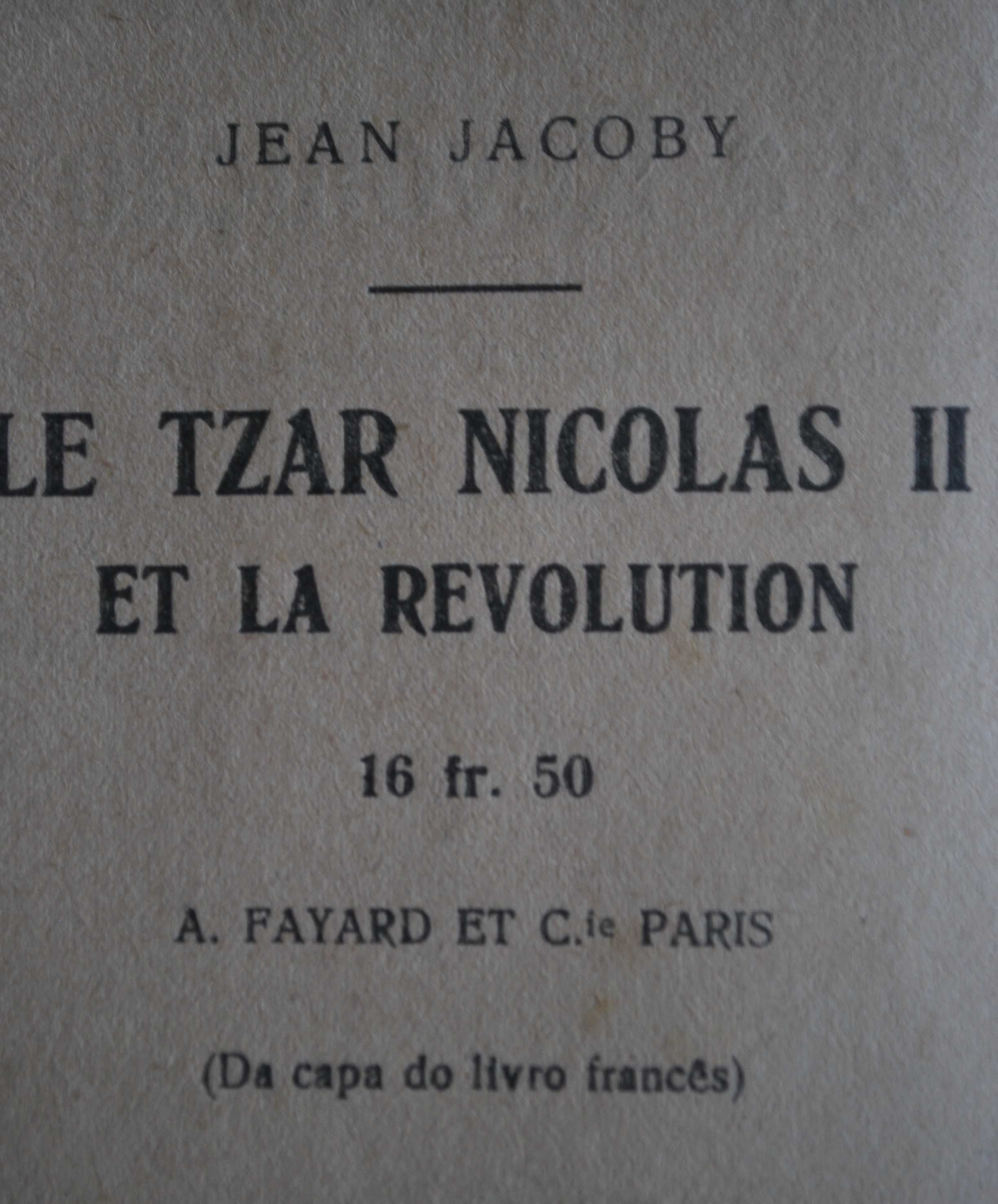 O Czar Nicolau II e A Revolução de Jean Jacoby (1.ª Edição 1933)