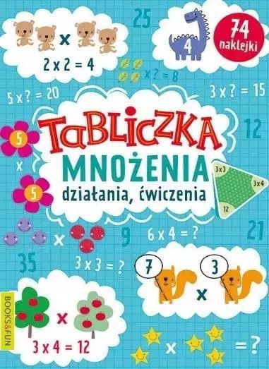 Tabliczka mnożenia. Działania, ćwiczenia. Books And Fun
