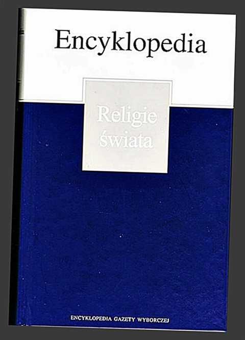 ENCYKLOPEDIA Gazety Wyborczej - TOM 22 - RELIGIE ŚWIATA - Unikat!!!