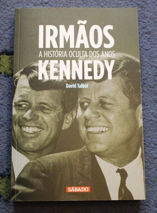 Irmãos Kennedy - A história oculta dos anos de David Talbot