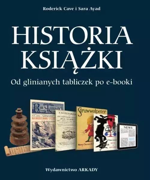 Historia Książki. Od Glinianych Tabliczek Po E-Booki