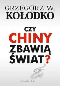 Czy Chiny Zbawią Świat ?, Grzegorz W. Kołodko