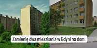 Zamienię dwa mieszkania w Gdyni na dom.