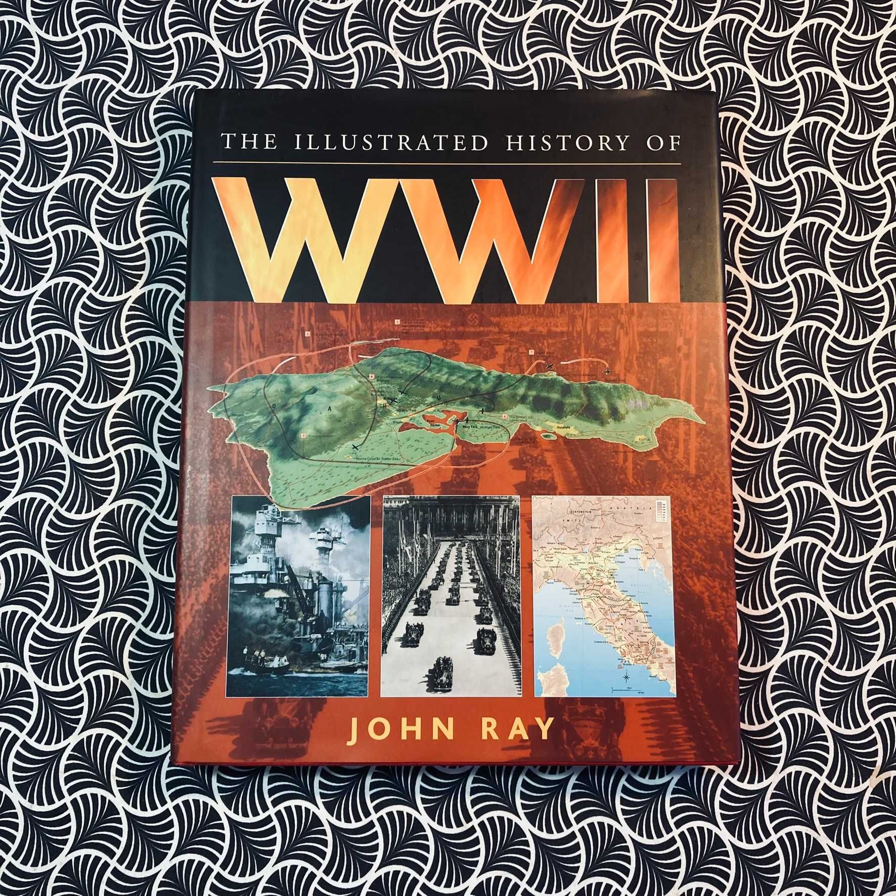 The Illustrated History of WWII - John Ray