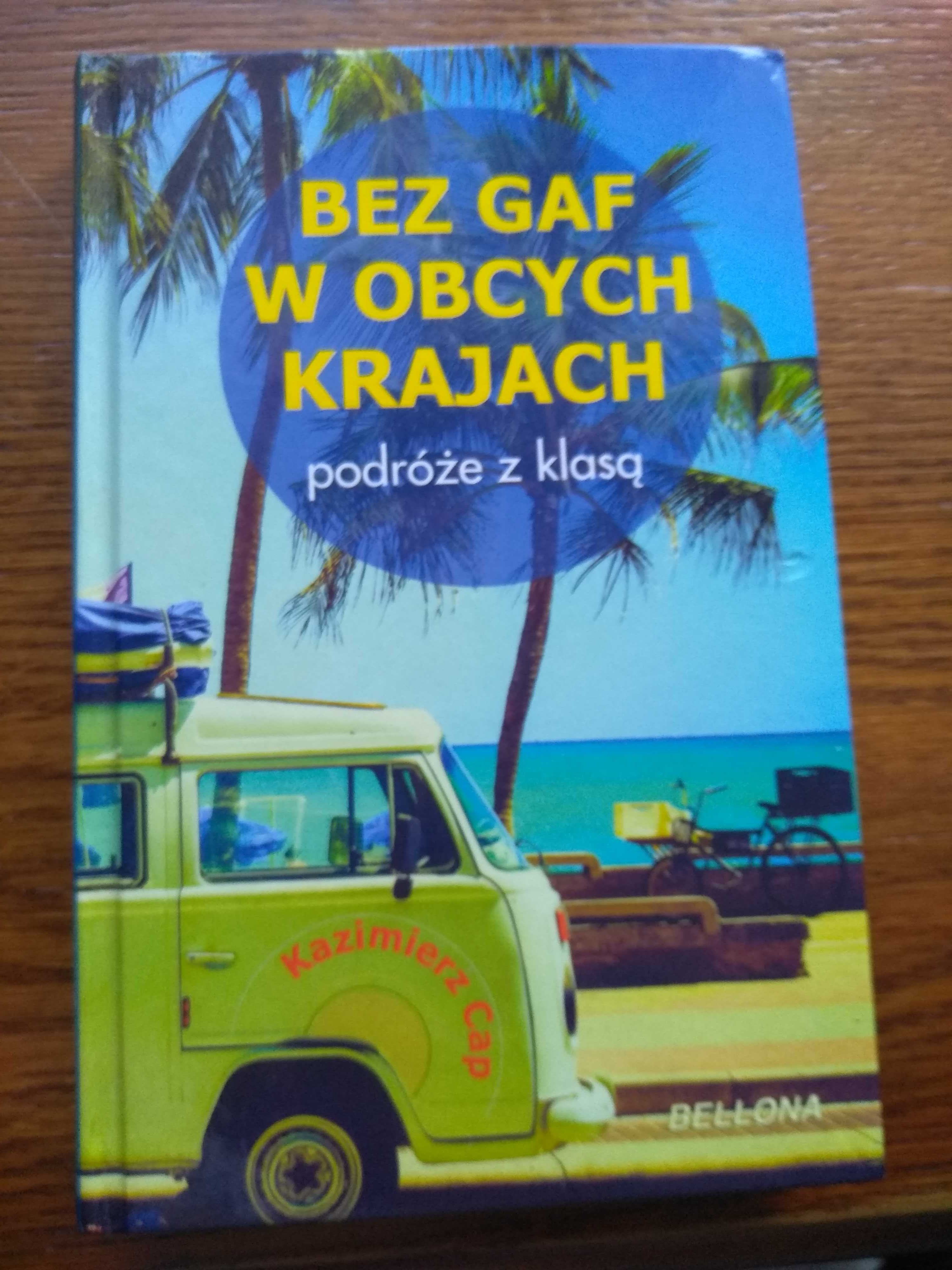 Bez gaf w obcych krajach, podróże z klasą - Kazimierz Cap