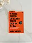 Livro A Arte Subtil de Saber Dizer Que se Fda