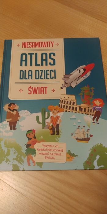 Niesamowity świat. atlas dla dzieci