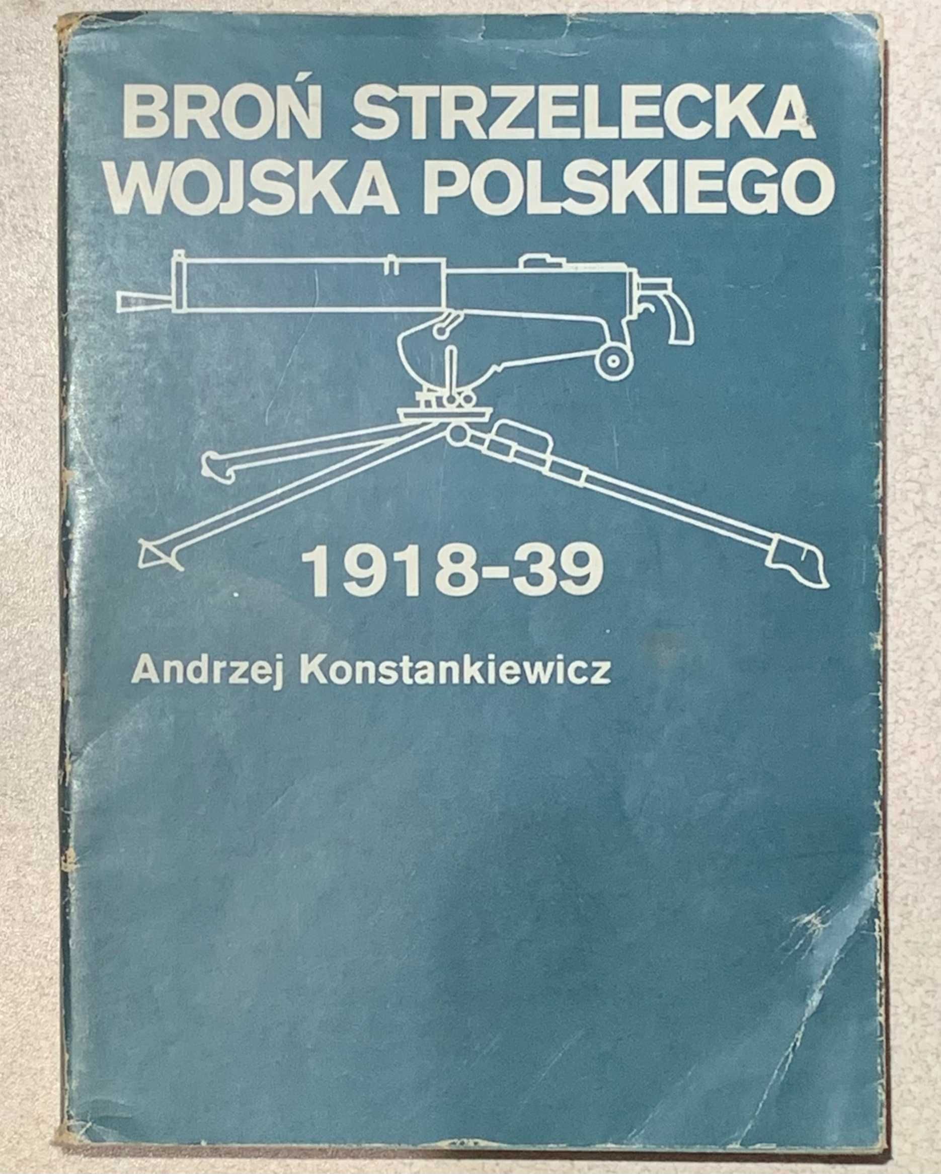 Broń Strzelecka Wojska Polskiego 1918-39 | A. Konstankiewicz | 1986