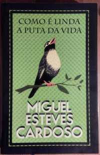 Como é Linda a Puta da Vida - Miguel Esteves Cardoso