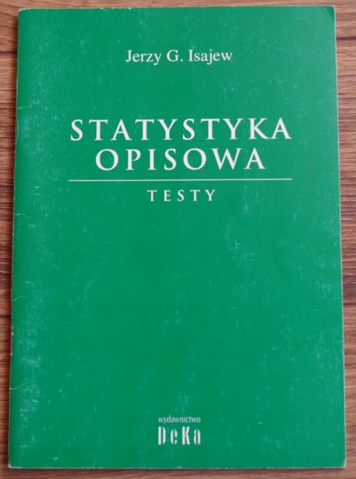 Statystyka opisowa - testy - Jerzy G. Isajew wyd. DeKa