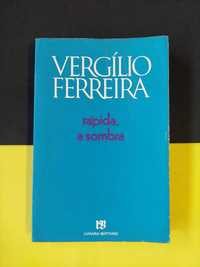 Vergílio Ferreira - Rápida, a sombra