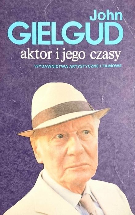 John Gielgud. Aktor I Jego Czasy. John Miller I John Powell