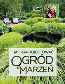 Jak Zaprojektować Ogród Marzeń, Danuta Młoźniak