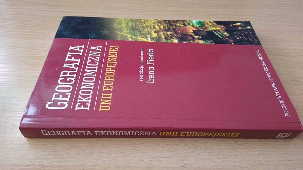 Geografia ekonomiczna Unii Europejskiej / red. nauk. Irena Fierla.