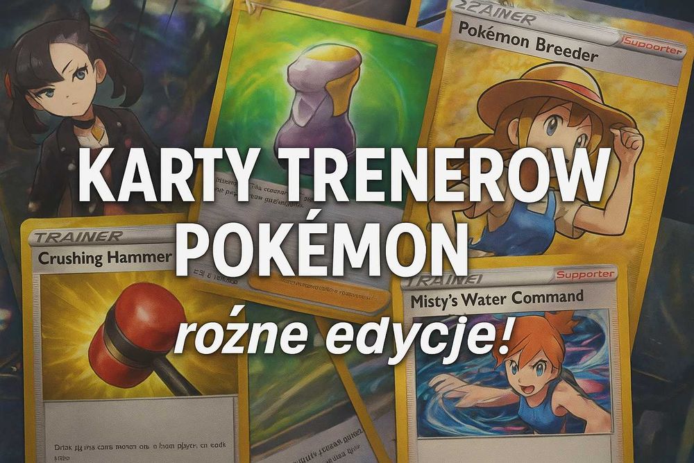 50x Kart Trenerów Pokémon – różne edycje!