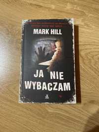 Ja nie wybaczam - Mark Hill