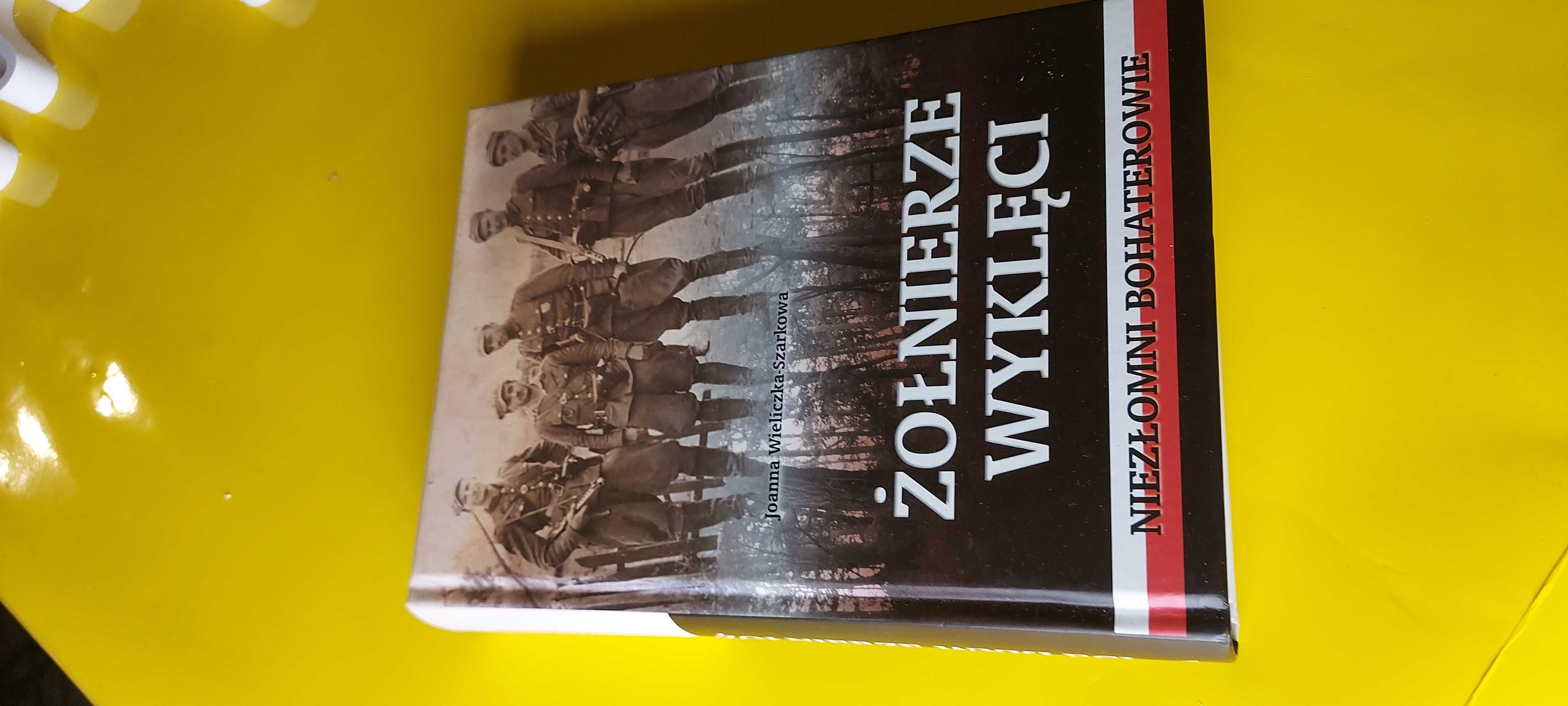 Żołnierze wyklęci . Joanna Wieliczka Szarkowa