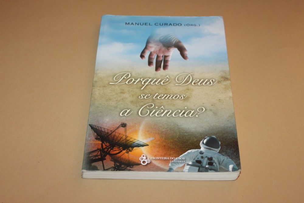 Porquê Deus se temos a Ciência? de Manuel Curado