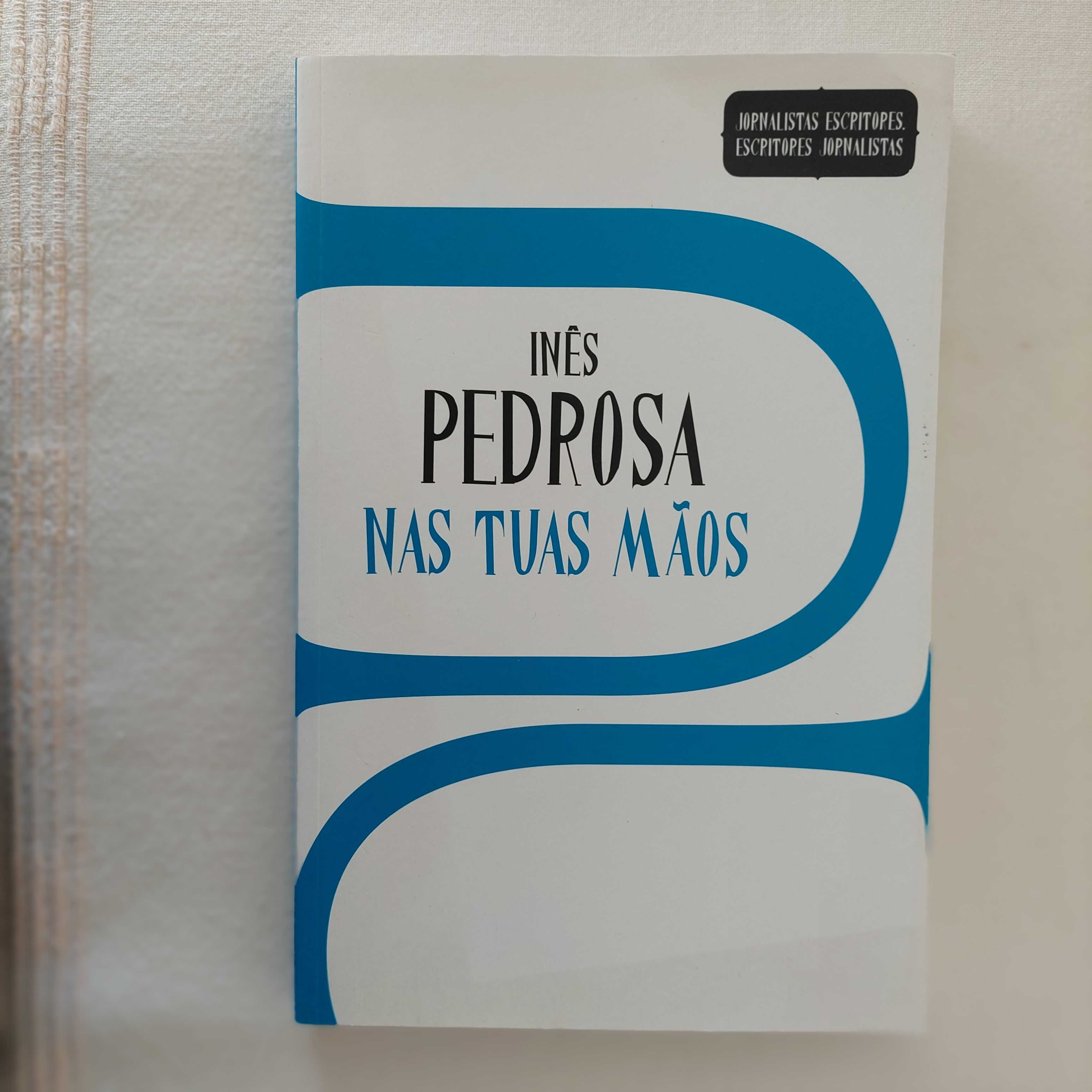 Inês Pedrosa - Jornalistas Escpitopes: Nas Tuas Mãos