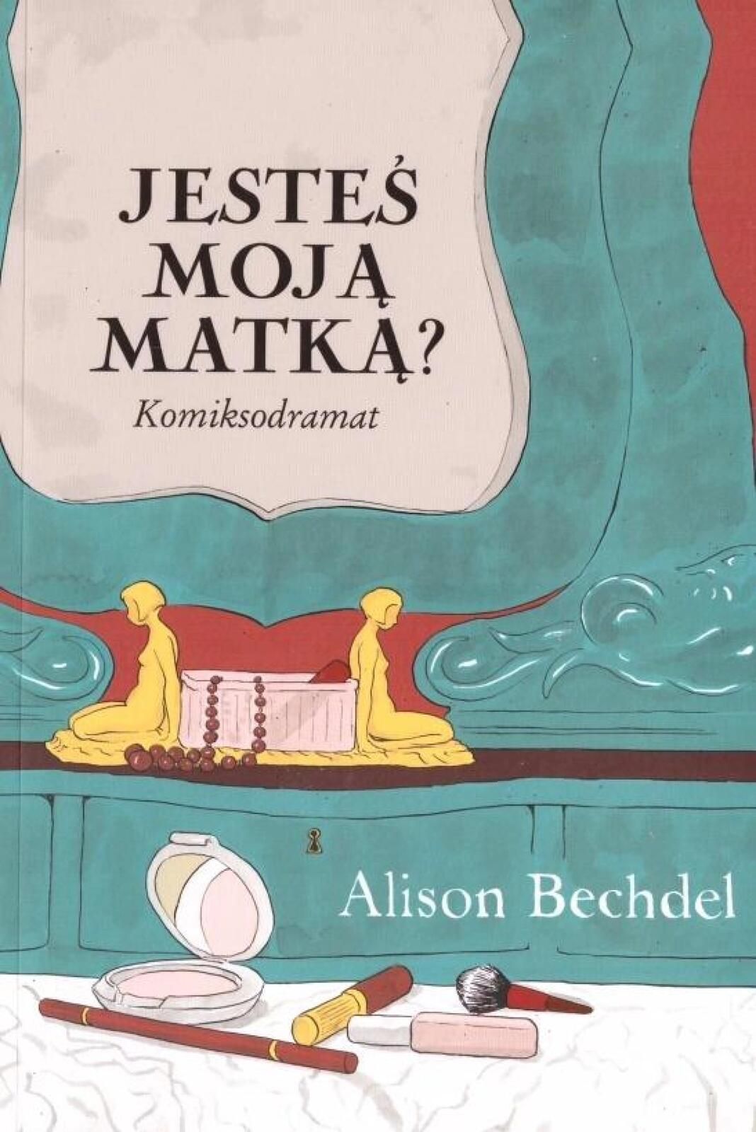 Jesteś moją matką Timof i cisi wspólnicy Alison Bechdel Rok wydania