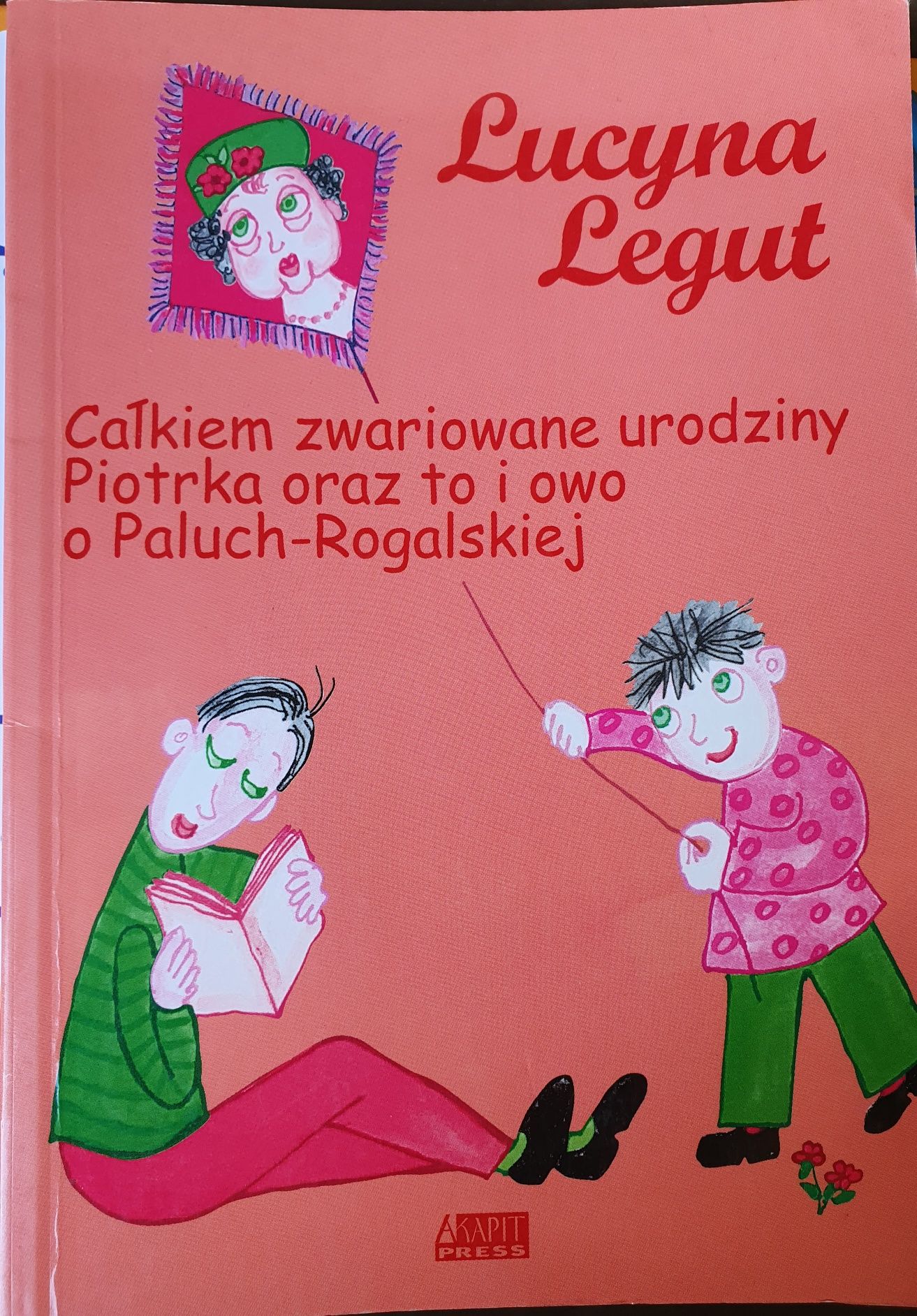 Całkiem zwariowane urodziny Piotrka oraz to i owo Legut akapit Press 2
