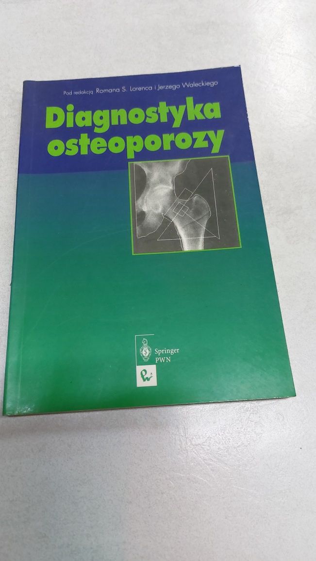 Diagnostyka osteoporozy. Pod redakcją R. Lorenca, J. Waleckiego