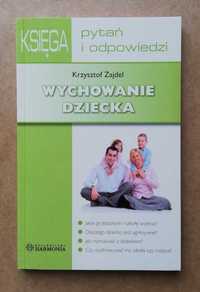 Wychowanie dziecka Księga pytań i odpowiedzi - Krzysztof Zajdel ~ NOWA