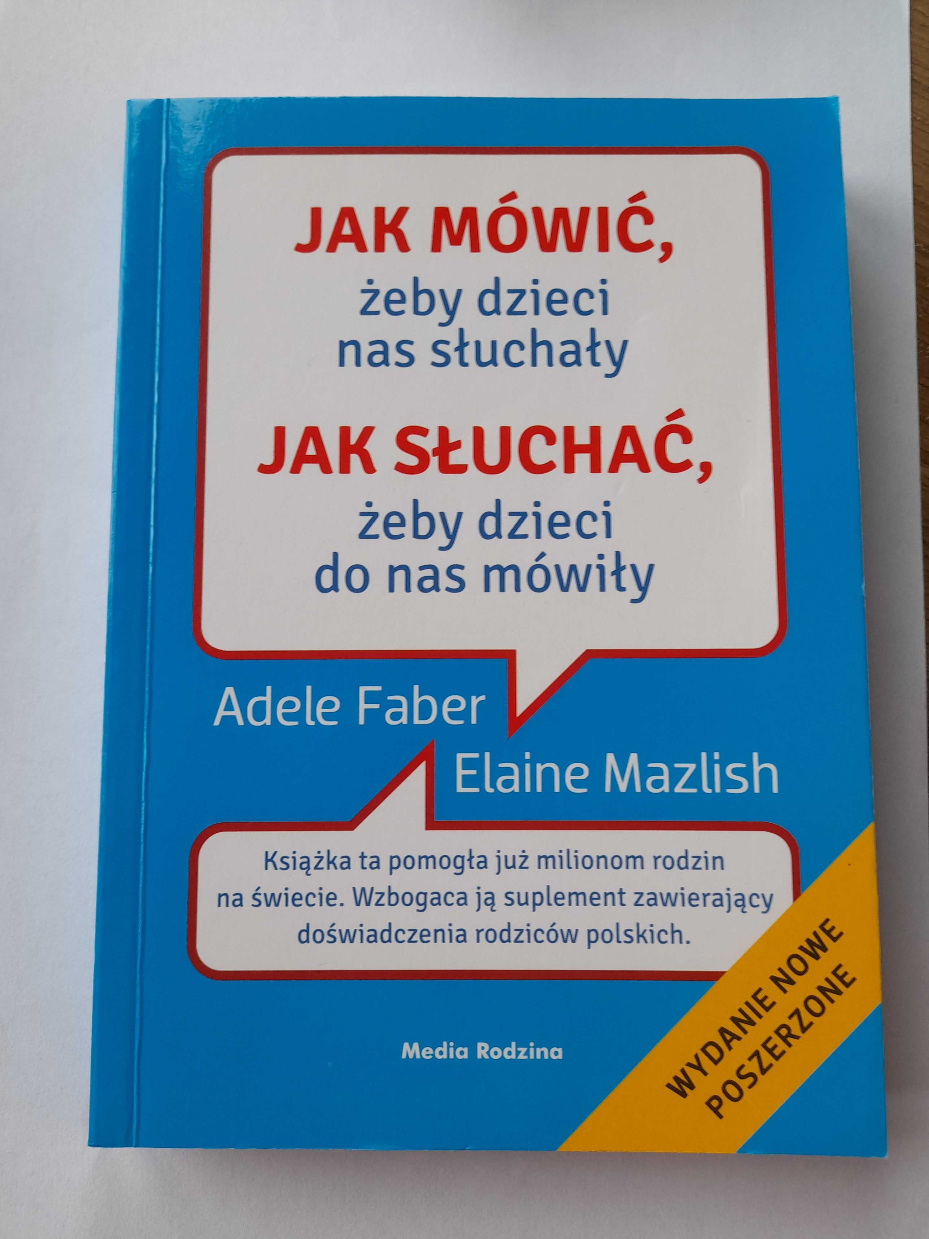 Jak mówić, żeby dzieci nas słuchały Jak słuchać, żeby dzieci do nas