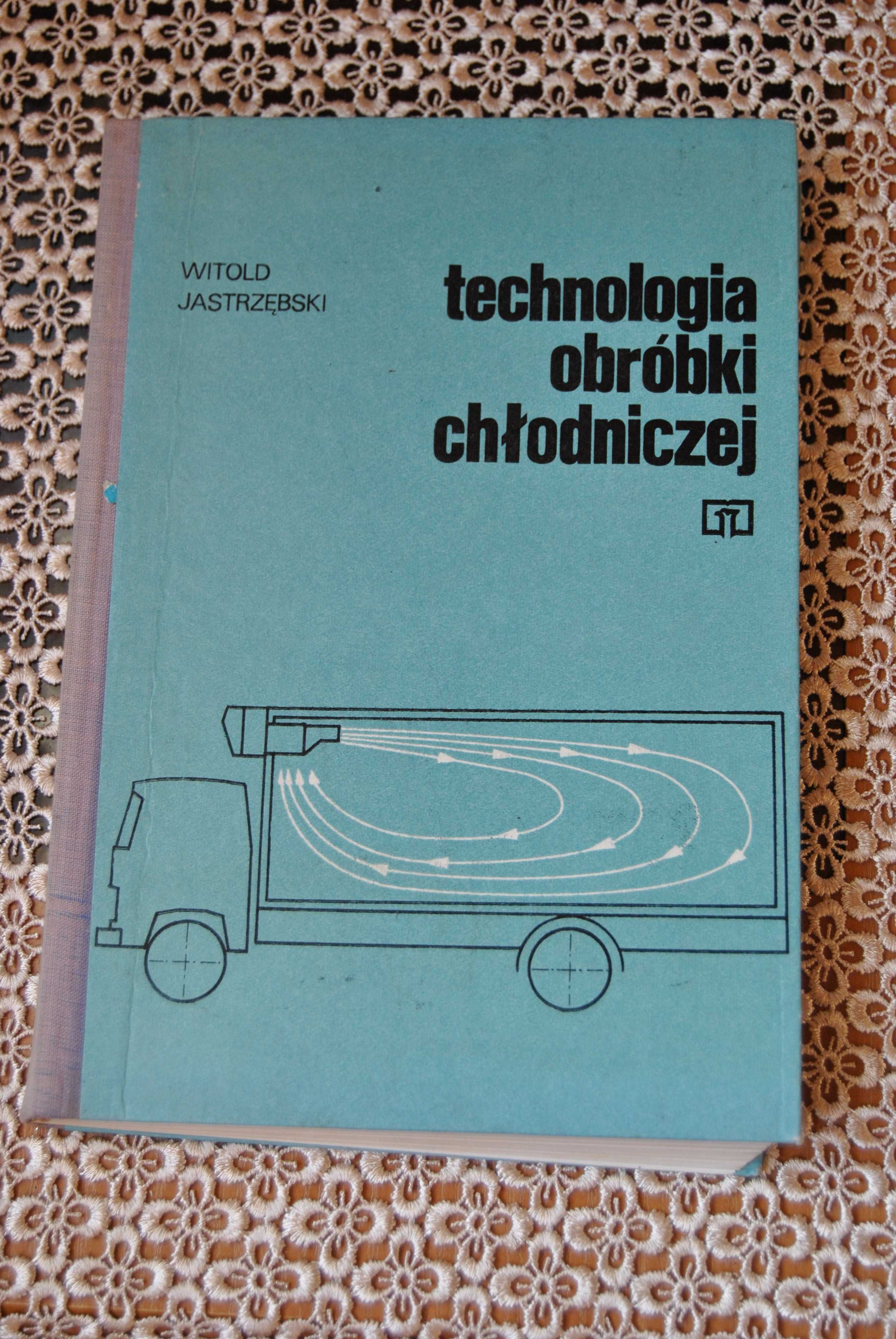 Technologia obróbki chłodniczej Witold Jastrzębski