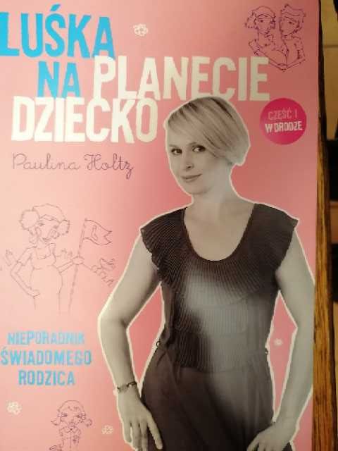 Paulina Holtz - Luśka na planecie dziecko