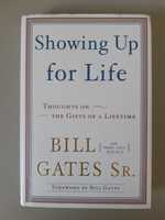 Showing Up for Life: Thoughts on the Gifts of a Lifetime Bill Gates Sr