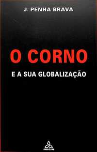 "O Corno e a sua Globalização" de J. Penha Brava [Novo]