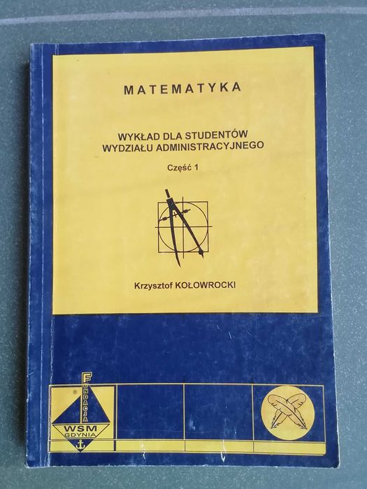 Matematyka K. Kołowrocki Wykład dla studentów Wydziału Administracyjn