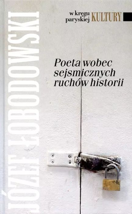 Poeta Wobec Sejsmicznych Ruchów Historii Józef Łobodowski