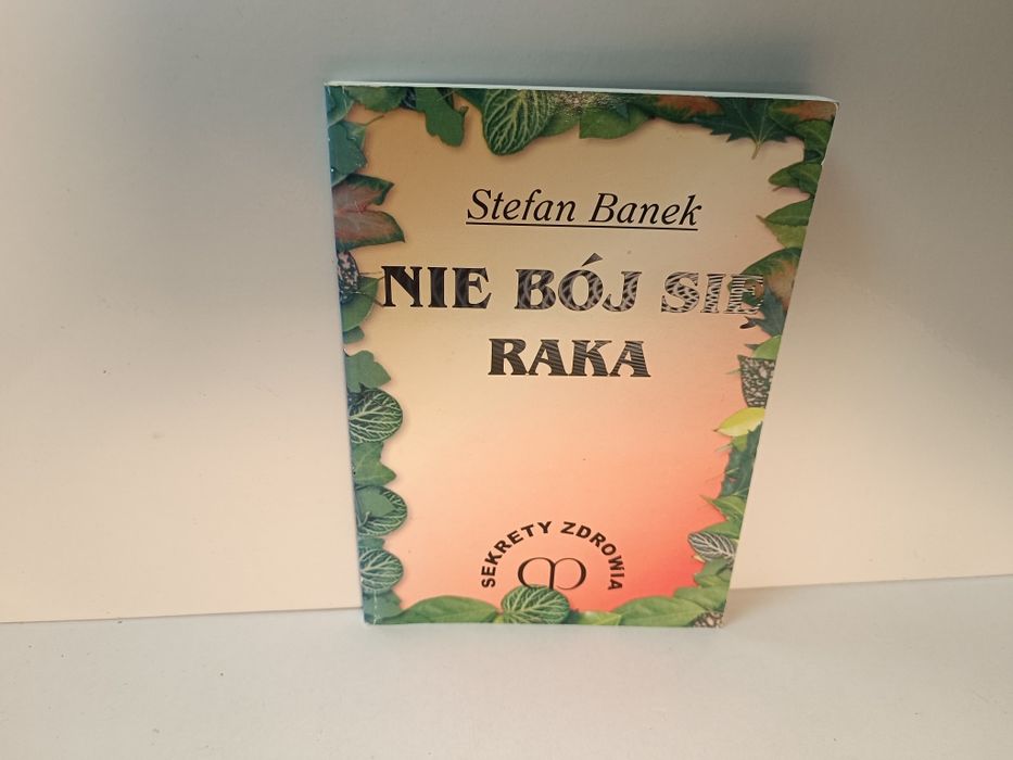 Nie bój się raka Stefan Banek