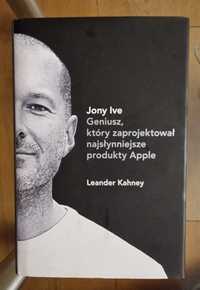 Jony Ive Geniusz, który zaprojektował najsłynniejsze produkty Apple