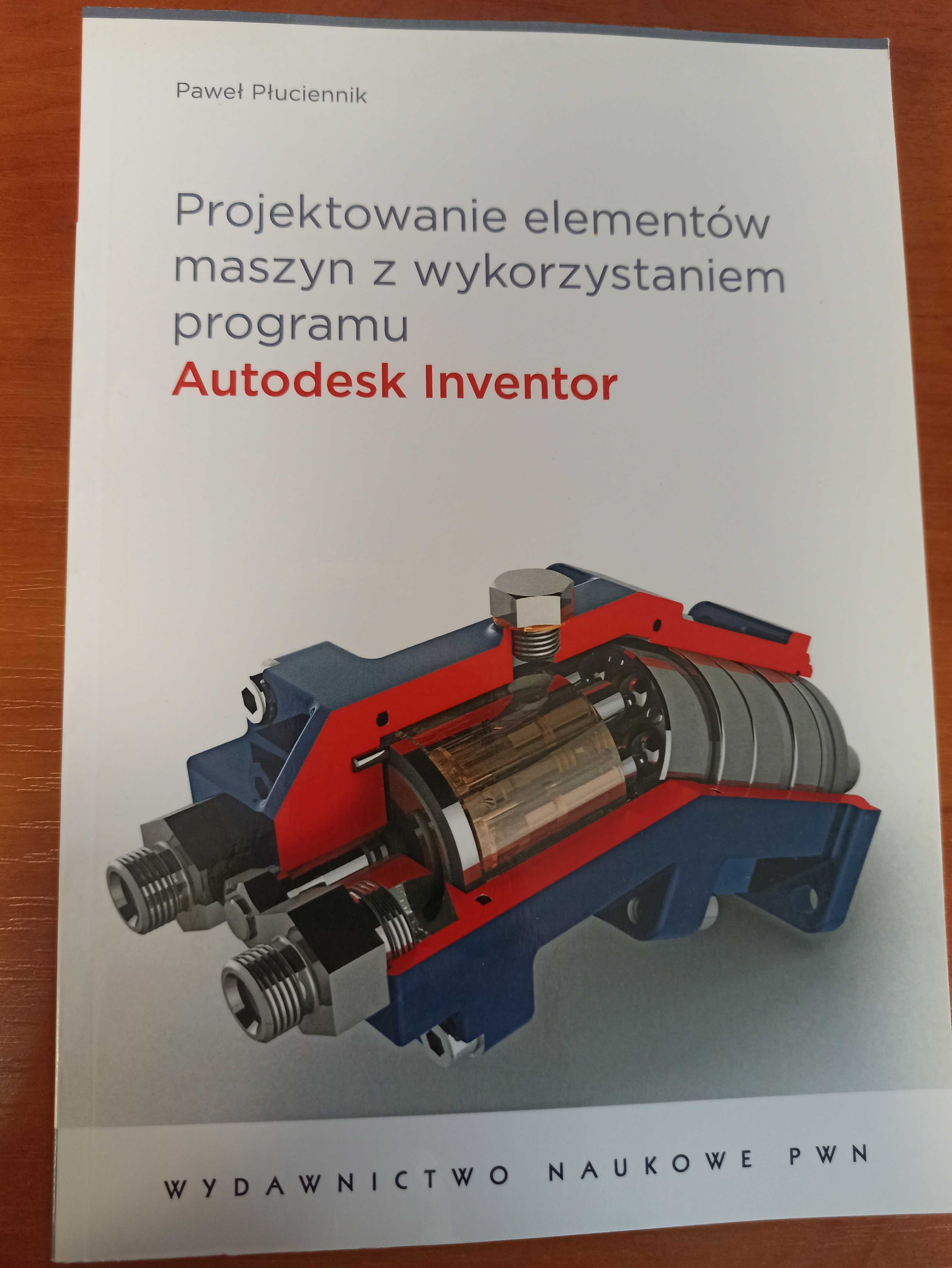 Paweł Płuciennik – Projektowanie elementów maszyn. Autodesk Inventor