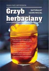 Grzyb herbaciany. Naturalny uzdrowiciel - Iwana Nieumywakin