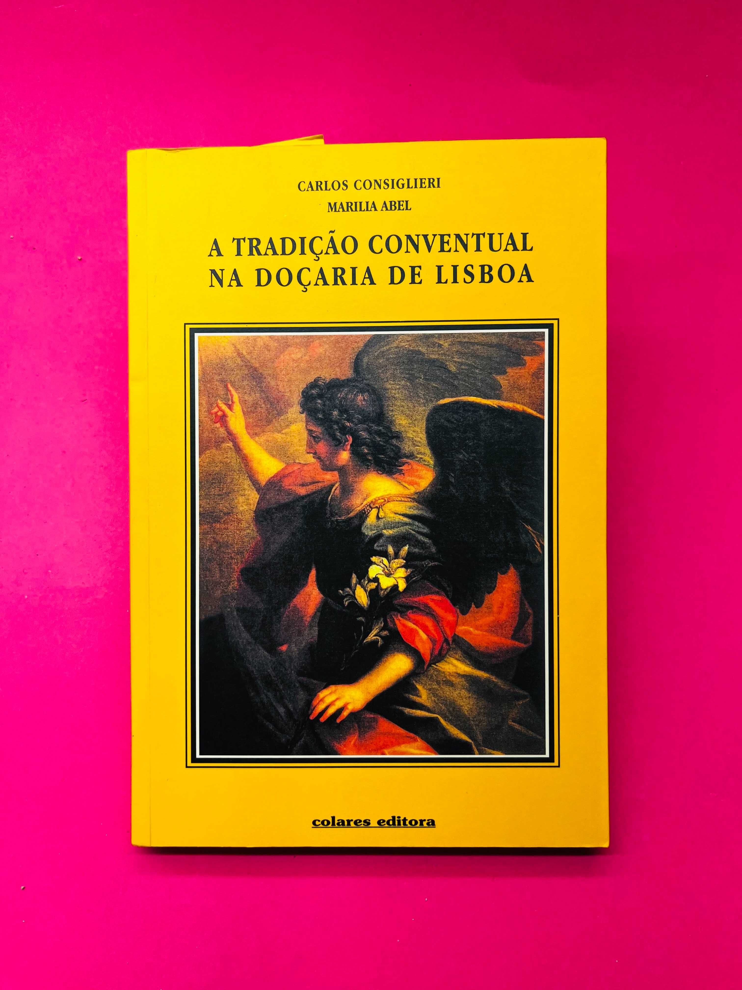 A TRADIÇÃO CONVENTUAL NA DOÇARIA - Carlos Consiglieri e Marilla Abel