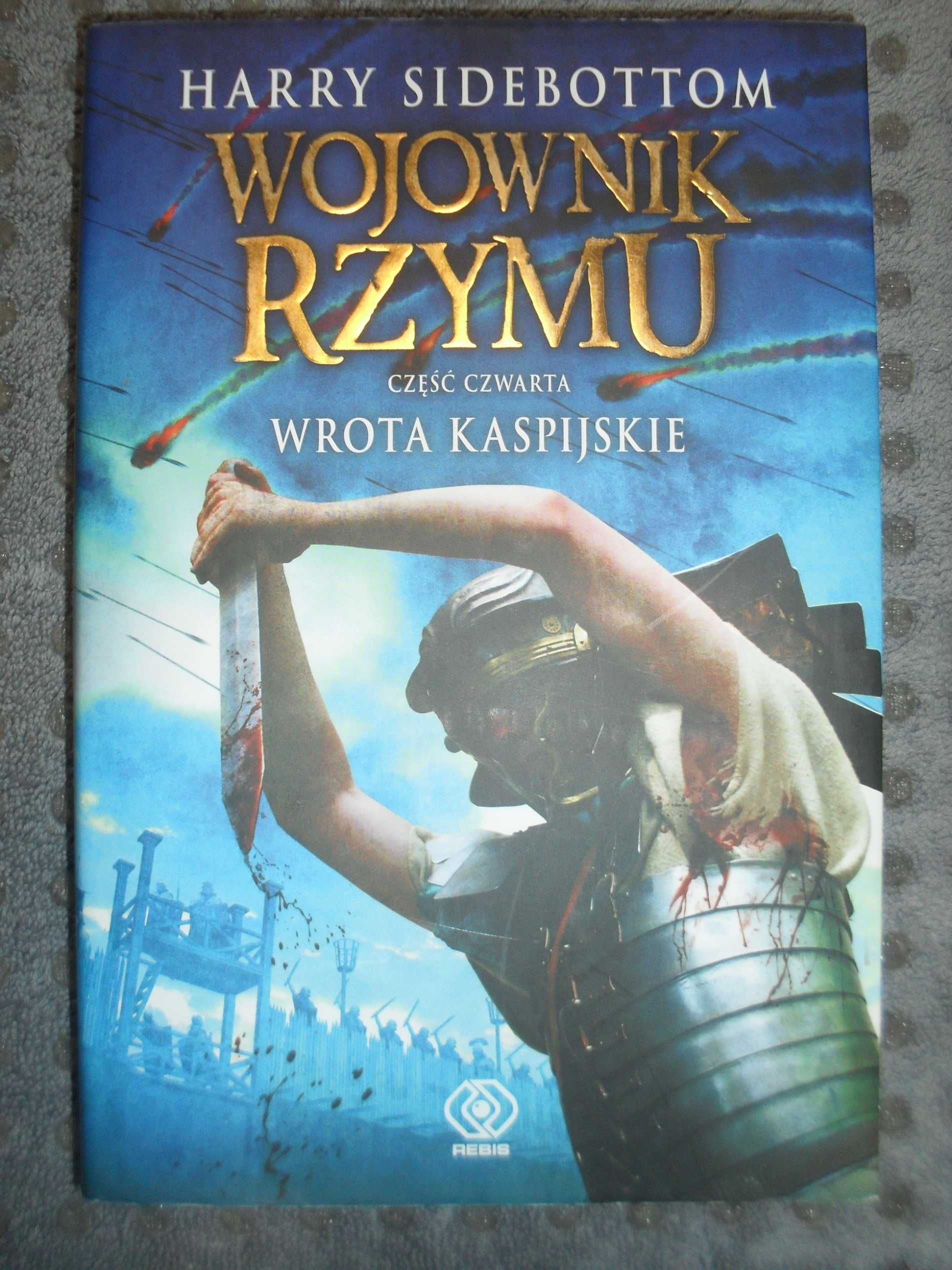 Ogień na wschodzie Wrota kaspijskie Wojownik Rzymu Sidebottom