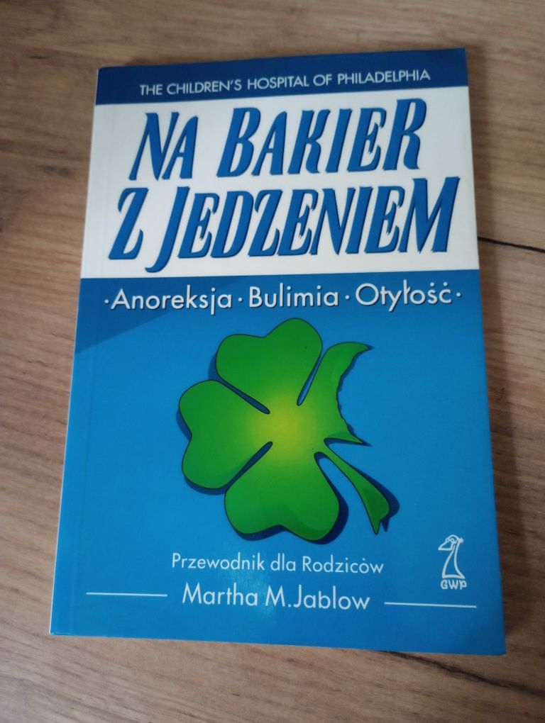 Na bakier z jedzeniem. Przewodnik dla rodziców. Maryja M. Jablow