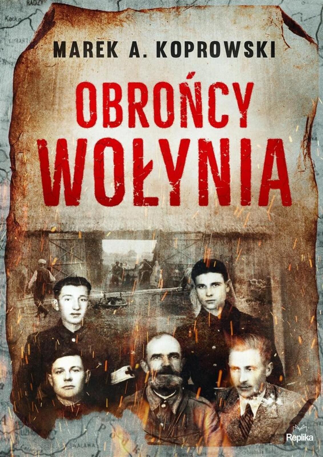Obrońcy Wołynia Replika Marek A. Koprowski Rok wydania: 2022, oprawa