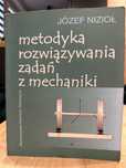 Józef Nizioł - Metodyka rozwiązywania zadań z mechaniki