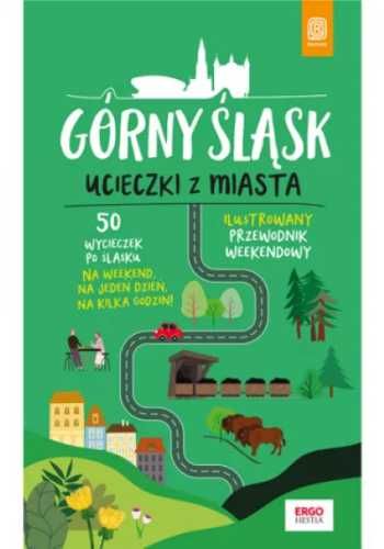 Górny Śląsk. Ucieczki z miasta. Przewodnik... - Mateusz Świstak