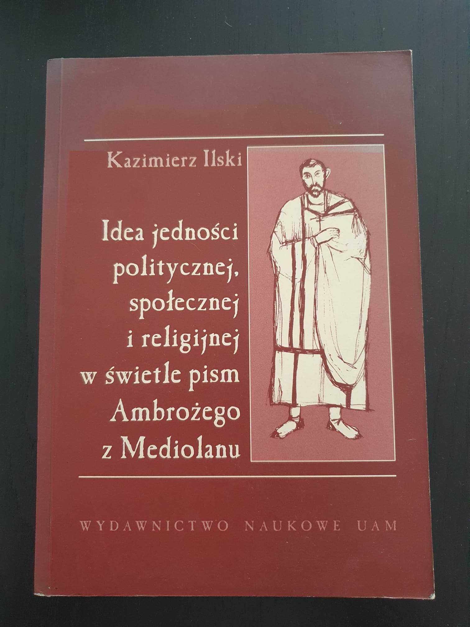 Idea jedności politycznej w świetle pism Ambrożego - Kazimierz Ilski