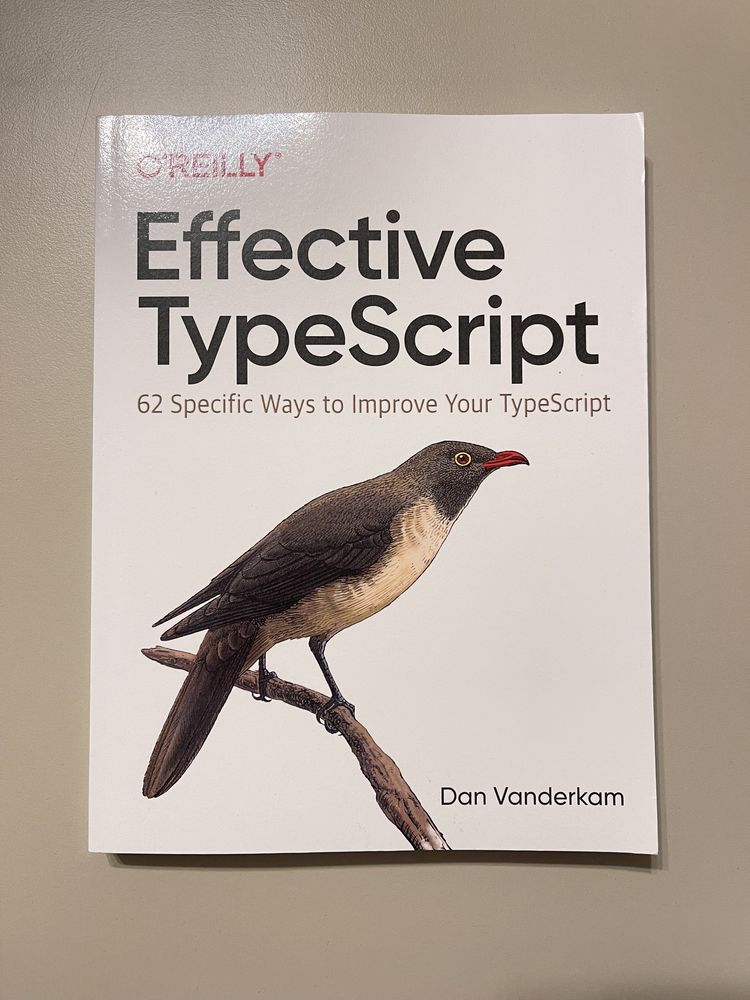 Effective Typescript: 62 Specific Ways to Improve Your Typescript